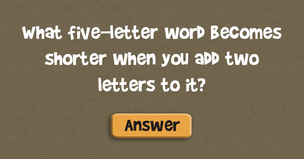 Quale parola di cinque lettere diventa più breve quando si aggiungono due lettere?