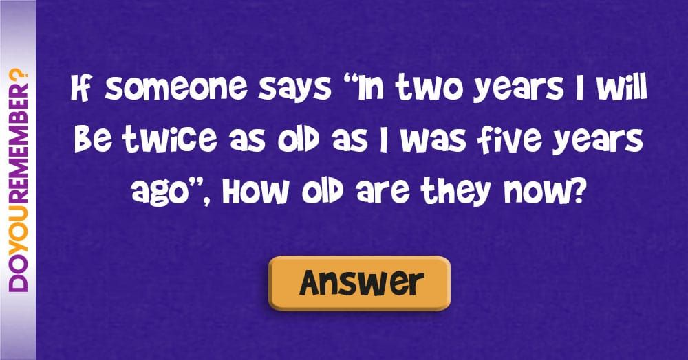Pokud někdo řekne „Za 2 roky budu dvakrát tak starý jako před 5 lety“ Jak staré jsou teď?